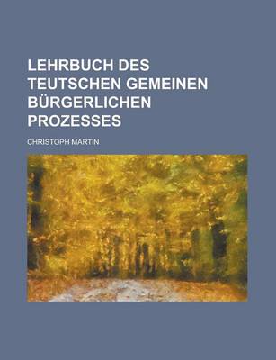 Book cover for Lehrbuch Des Teutschen Gemeinen Burgerlichen Prozesses