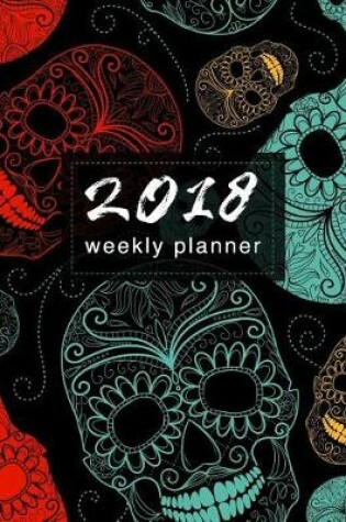 Cover of 2018 Planner Weekly & Monthly Skulls