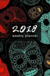 Book cover for 2018 Planner Weekly & Monthly Skulls