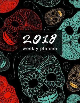 Book cover for 2018 Planner Weekly & Monthly Skulls