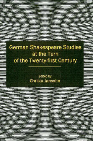 Cover of German Shakespeare Studies at the Turn of the Twenty-first Century