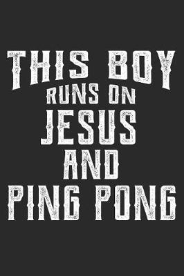 Book cover for This Boy Runs on Jesus and Ping Pong