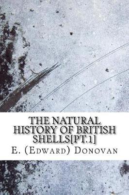 Book cover for The natural history of British shells[pt.1]