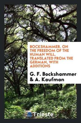 Book cover for Bockshammer. on the Freedom of the Human Will. Translated from the German, with Additions