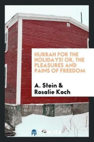 Cover of Hurrah for the Holidays! Or, the Pleasures and Pains of Freedom