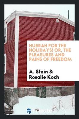 Book cover for Hurrah for the Holidays! Or, the Pleasures and Pains of Freedom