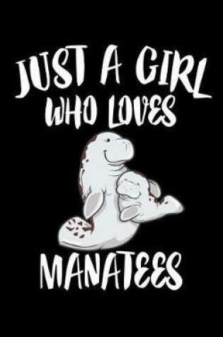 Cover of Just A Girl Who Loves Manatees
