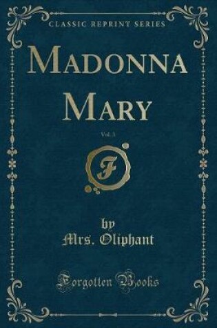 Cover of Madonna Mary, Vol. 3 (Classic Reprint)
