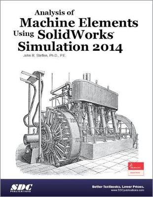 Book cover for Analysis of Machine Elements Using SolidWorks Simulation 2014