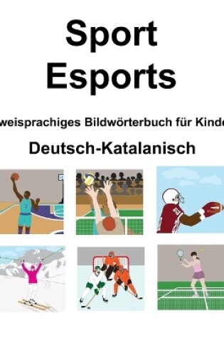 Cover of Deutsch-Katalanisch Sport / Esports Zweisprachiges Bildwörterbuch für Kinder