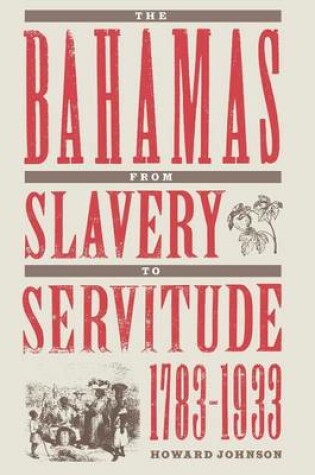 Cover of Bahamas from Slavery to Servitude, 1783-1933