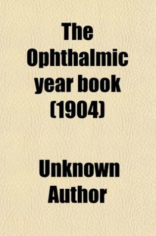 Cover of Ophthalmic Year Book Volume 1