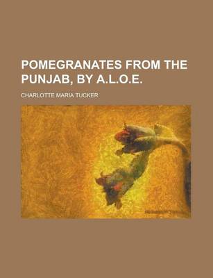 Book cover for Pomegranates from the Punjab, by A.L.O.E