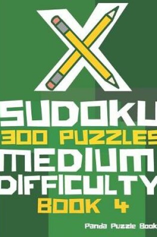 Cover of X Sudoku - 300 Puzzles Medium Difficulty - Book 4