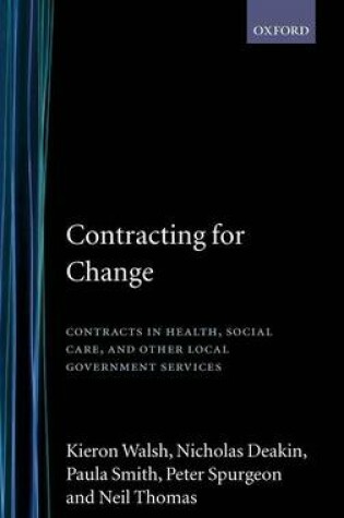 Cover of Contracting for Change: Contracts in Health, Social Care, and Other Local Government Services