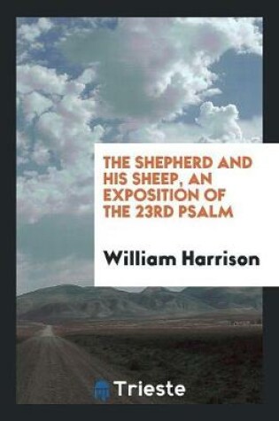 Cover of The Shepherd and His Sheep, an Exposition of the 23rd Psalm
