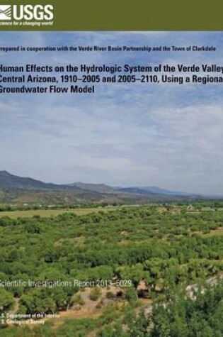 Cover of Human Effects on the Hydrologic System of the Verde Valley, Central Arizona, 1910? 2005 and 2005?2110, Using a Regional Groundwater Flow Model