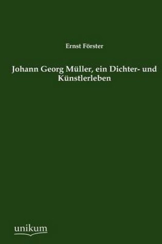 Cover of Johann Georg M Ller, Ein Dichter- Und K Nstlerleben