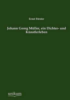 Book cover for Johann Georg M Ller, Ein Dichter- Und K Nstlerleben