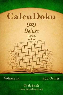 Book cover for CalcuDoku 9x9 Deluxe - Difficile - Volume 13 - 468 Grilles