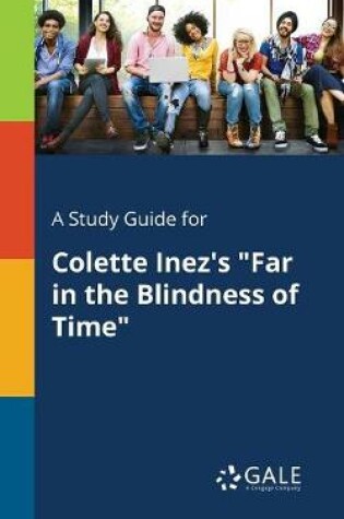 Cover of A Study Guide for Colette Inez's Far in the Blindness of Time