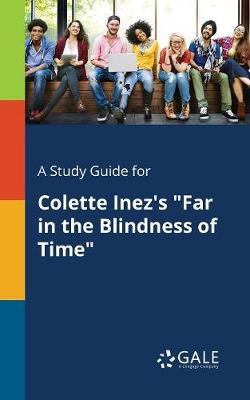 Book cover for A Study Guide for Colette Inez's Far in the Blindness of Time