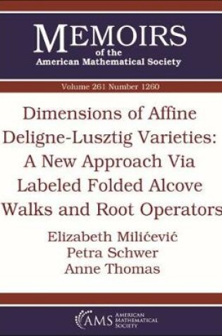 Cover of Dimensions of Affine Deligne-Lusztig Varieties: A New Approach Via Labeled Folded Alcove Walks and Root Operators