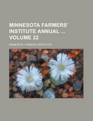 Book cover for Minnesota Farmers' Institute Annual Volume 22