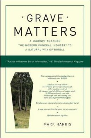 Cover of Grave Matters: A Journey Through the Modern Funeral Industry to a Natural Way of Burial