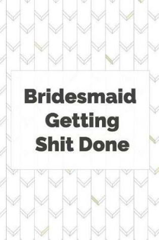 Cover of Bridesmaid getting shit done