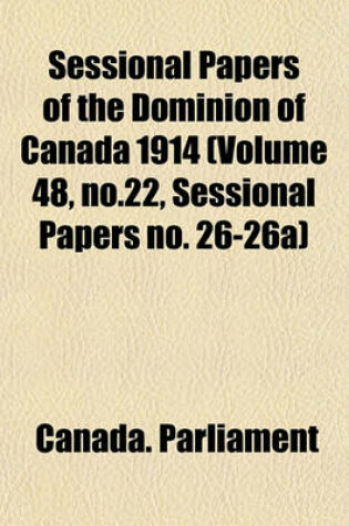 Cover of Sessional Papers of the Dominion of Canada 1914 (Volume 48, No.22, Sessional Papers No. 26-26a)