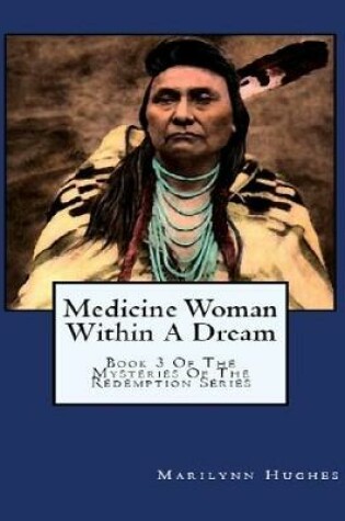 Cover of Medicine Woman Within a Dream: Book 3 of the Mysteries of the Redemption Series