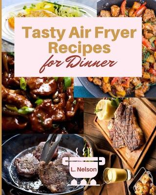 Book cover for Tasty Air Fryer Recipes for Dinner