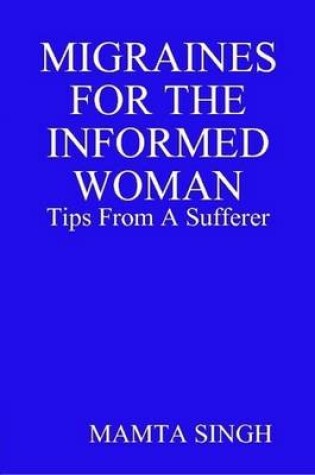 Cover of Migraines for the Informed Woman