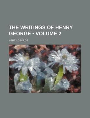 Book cover for The Writings of Henry George (Volume 2)