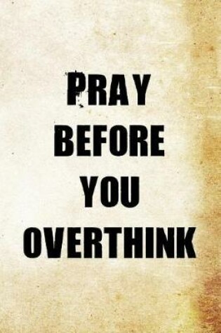 Cover of Pray before you overthink