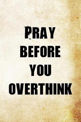 Book cover for Pray before you overthink