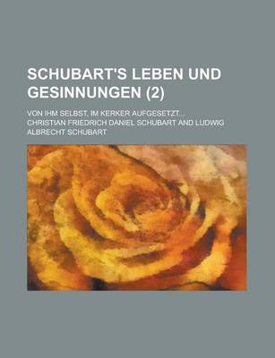 Book cover for Schubart's Leben Und Gesinnungen; Von Ihm Selbst, Im Kerker Aufgesetzt... (2)