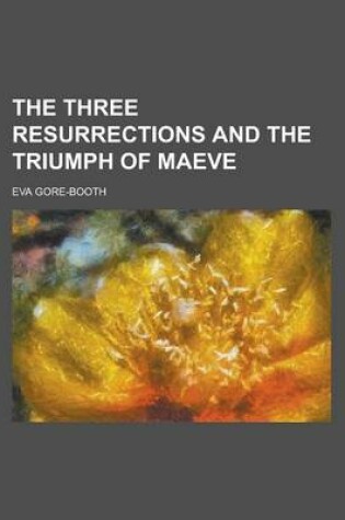 Cover of The Three Resurrections and the Triumph of Maeve