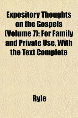 Cover of Expository Thoughts on the Gospels (Volume 7); For Family and Private Use, with the Text Complete