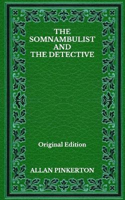 Book cover for The Somnambulist And The Detective - Original Edition