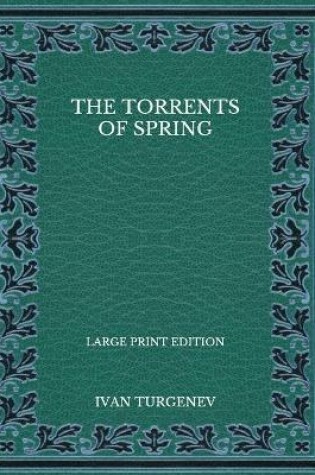 Cover of The Torrents Of Spring - Large Print Edition