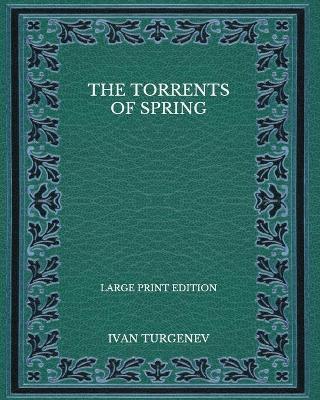 Book cover for The Torrents Of Spring - Large Print Edition