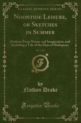 Cover of Noontide Leisure, or Sketches in Summer, Vol. 1 of 2