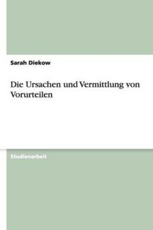 Cover of Die Ursachen und Vermittlung von Vorurteilen