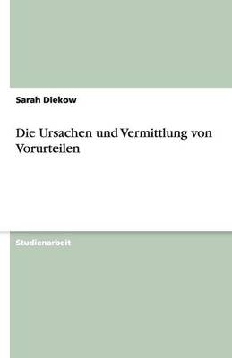 Book cover for Die Ursachen und Vermittlung von Vorurteilen