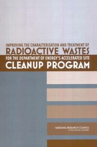 Cover of Improving the Characterization and Treatment of Radioactive Wastes for the Department of Energy's Accelerated Site Cleanup Program