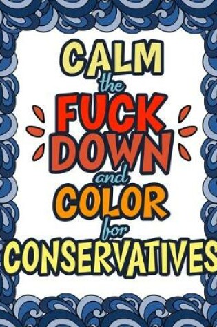 Cover of Calm The Fuck Down & Color For Conservatives