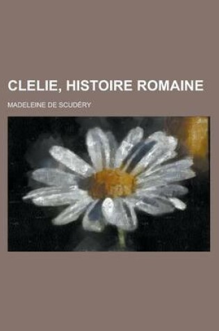 Cover of Clelie, Histoire Romaine