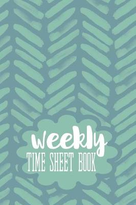 Book cover for Weekly Time Sheet Book